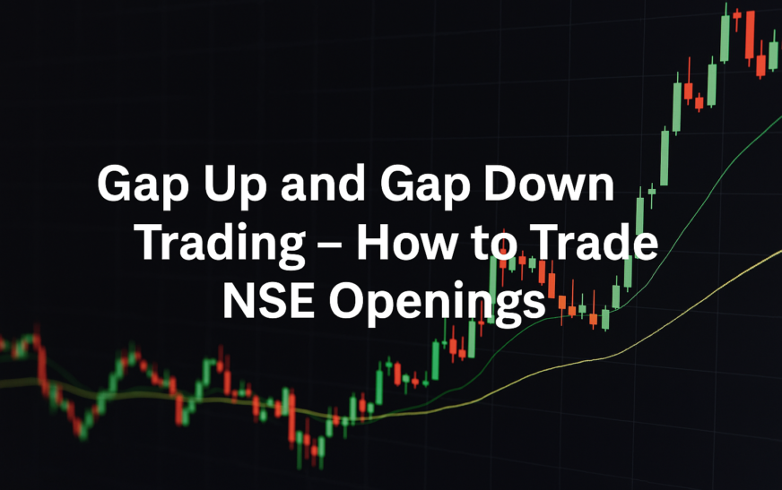 Gap Up and Gap Down Trading – How to Trade NSE Openings