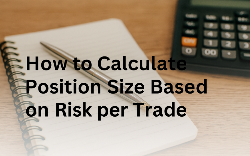 How to Calculate Position Size Based on Risk per Trade